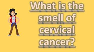 What is the smell of cervical cancer  Health Forum [upl. by Atirabrab]