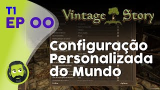 Vintage Story  T1  EP00 Configuração personalizada da partida [upl. by Ennayd]