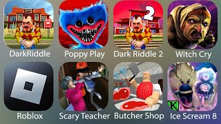 Dark RiddleScaredy Teacher 3DDark Riddle 2Witch CryEscape The Butcher ShopPoppy MobIce Cream [upl. by Gnap]