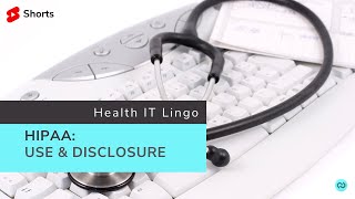 HIPAA Use and Disclosure  Health IT Lingo [upl. by Phaidra285]