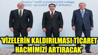 TÜRKİYEAZERBAYCANTÜRKMENİSTAN ZİRVESİ ERDOĞAN VİZELERİN KALDIRILMASI TİCARET HACMİMİZİ ARTIRACAK [upl. by Cheria]