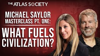 MICHAEL SAYLOR MASTERCLASS PT ONE WHAT FUELS CIVILIZATION [upl. by Nonnah]