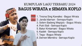 Bagus Wirata X Semaya Koplo Full Album Terbaru 2024  Lagu Bali Koplo  Terpopuler [upl. by Drareg]