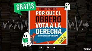 🤔 ¿Por qué los obreros votan a la derecha Audiolibro de Roberto Vaquero 🔥🎧 [upl. by Ellinet865]