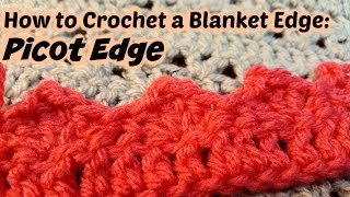 How to Crochet a Blanket Edge  Picot Edge [upl. by Hsan582]