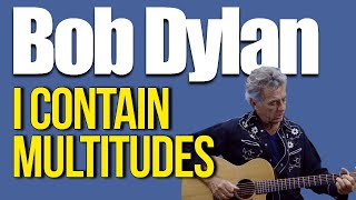 Bob Dylan  I Contain Multitudes Lyrics [upl. by Sedlik]