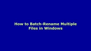 How to rename multiple files at the same time Windows [upl. by Spevek35]