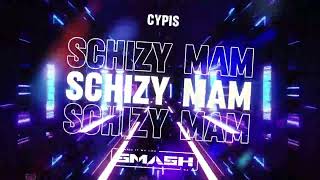 CYPIS  SCHIZY MAM SMASH MASHUP 2024 [upl. by Rhodie]