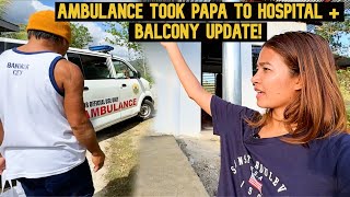 Ambulance Took Papa To The Hospital  Balcony Update [upl. by Fennie]