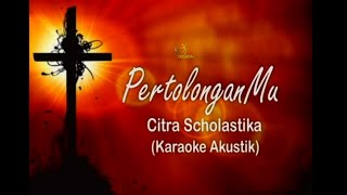 PERTOLONGANMU  Citra Scholastika  Karaoke Lagu Rohani Kristen Gitar Akustik [upl. by Zoes]