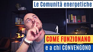 Comunità energetiche  come funzionano e a chi convengono [upl. by Phyl]