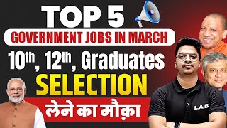 Top Government Jobs in March 2024  10th 12th Graduate Pass Govt Jobs 2024  SSC LAB [upl. by Anilejna]