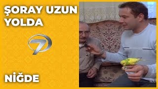 Niğde  Şoray Uzun Yolda [upl. by Eicyak]