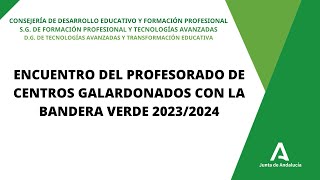 ENCUENTRO DEL PROFESORADO DE CENTROS GALARDONADOS CON LA BANDERA VERDE 20232024 [upl. by Eirehc]