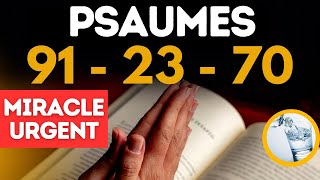 PSAUME 91 PSAUME 70 ET PSAUME 23  Miracles URGENTS  Protection  Abondance [upl. by Enirehtakyram]