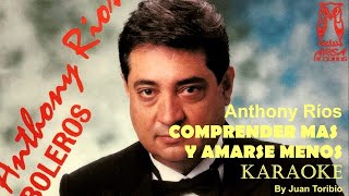 Anthony Rios Comprender Mas y Amarse Menos karaoke [upl. by Prussian]