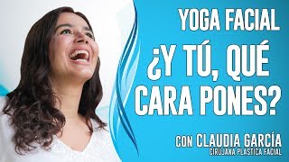 ¿Y tú qué cara pones  Yoga Facial Dra Claudia García [upl. by Ardelia]