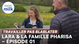 Lara amp la famille Pharisa  Travailler pas blablater 1  E01  Swissmilk 2021 [upl. by Andi]