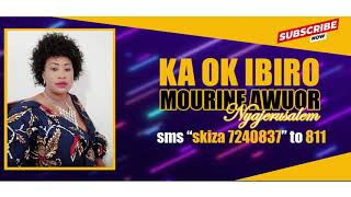 KA OK IBIRO  MOURINE AWUORNyajerusalem [upl. by Laux313]