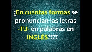 Pronunciación de las letras TU en palabras en inglés [upl. by Aliekahs]