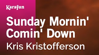 Sunday Mornin Comin Down  Kris Kristofferson  Karaoke Version  KaraFun [upl. by Steddman]