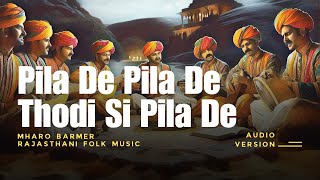 Pila de pila de thodi si pila de  Superhit Mehfil Song  Lofi Audio Version  Mharo Barmer [upl. by Aloiv442]