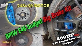 BMW E46 Budget Big Brake Kit BBK  400HP TWIN TURBO N54 POWERED BMW E46 WAGON BUILD EP 15 [upl. by Atnek795]