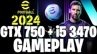 Efootball 2024 Benchmark  GTX 750 1GB amp i5 3470  Performance Test [upl. by Cowden]