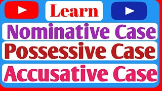 Learn Nominative Case Possessive Case and Accusative Case [upl. by Gretna527]