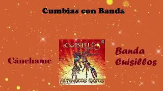 Cánchame  Banda Cuisillos Cumbias con Banda • Cumbias Sólo Cumbias [upl. by Nnainot]