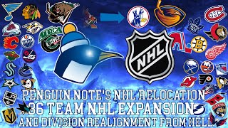 Penguin Note’s NHL Relocation 36 Team Expansion and Division Realignment from Hell [upl. by Fifi]