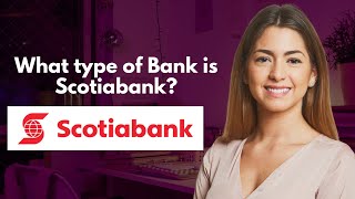 What type of Bank is Scotiabank [upl. by Imelda]