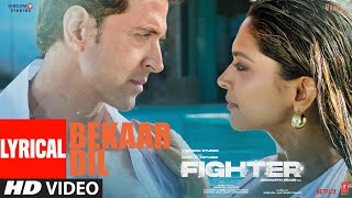 FIGHTER Bekaar Dil Lyrical Video Hrithik Roshan Deepika VishalSheykhar Vishal M Shilpa [upl. by Morvin]