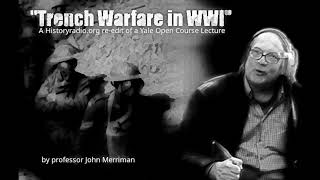 quotJohn Merriman on Trench Warfare during WWIquot a Historyradioorg reedit [upl. by Imat]