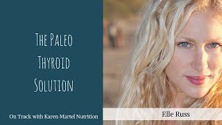 The Paleo thyroid solution with Elle Russ [upl. by Sucramed]