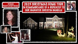 2023 CHRISTMAS HOME TOUR IN REMEMBRANCE OF amp DEDICATED TO OUR DAUGHTER CHRISTIN DANIELLE [upl. by Wolfe740]