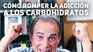 Episodio 40 Cómo Romper La Adicción A Los Carbohidratos [upl. by Alysa213]