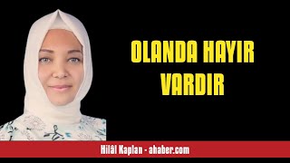 HİLÂL KAPLAN OLANDA HAYIR VARDIR  SESLİ MAKALE DİNLE [upl. by Llerreg]