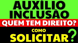 AUXÍLIO INCLUSÃO O QUE É QUEM TEM DIREITO E COMO SOLICITAR O AUXÍLIO INCLUSÃO BPC LOAS [upl. by Demeyer147]