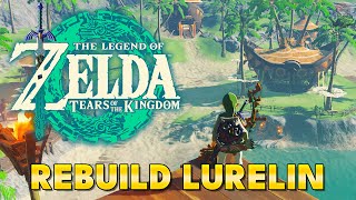 Zelda Tears of the Kingdom  Lurelin Village Restoration Project Side Adventure [upl. by Lesser]