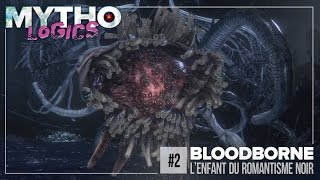 MYTHOLOGICS 2  BLOODBORNE  Lenfant du Romantisme Noir [upl. by Sutsugua]