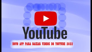 Como Baixar e Instalar Videos do Youtube para MP4MP3  Conheça O NOVO APP DE BAIXAR VIDEOS  2022 [upl. by Akeber]