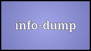 Infodump Meaning [upl. by Ecinert]