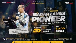 Ibadah Lansia Pioneer  Gereja Bethany Yestoya  29 Agustus 2024  Pdm Budi Setiawan [upl. by Ranchod]