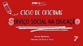 OFICINAS SERVIÇO SOCIAL NA EDUCAÇÃO  7º ENCONTRO [upl. by Aicillyhp423]