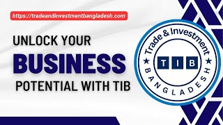 Unlock Your Business Potential with Trade amp Investment Bangladesh TIB [upl. by Norrek113]