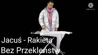 Jacuś  Rakieta Bez Przekleństw [upl. by Hashim241]