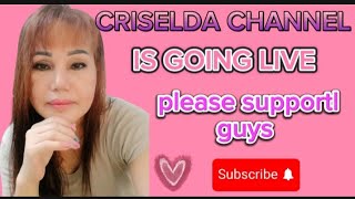 Criselda Senolos Channel is going live please support and like thanks [upl. by Ntsud]