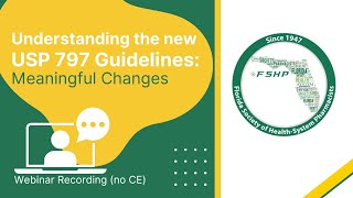 Understanding the New USP 797 Guidelines Meaningful Changes  FSHP Webinar Recording [upl. by Nnagrom]