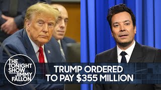 Trump Ordered to Pay 355 Million Barred from NY Business for Three Years  The Tonight Show [upl. by Rosse]